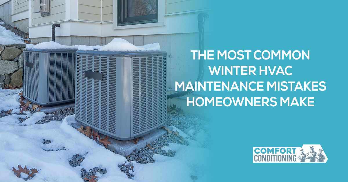 The Most Common Winter HVAC Maintenance Mistakes Homeowners Make