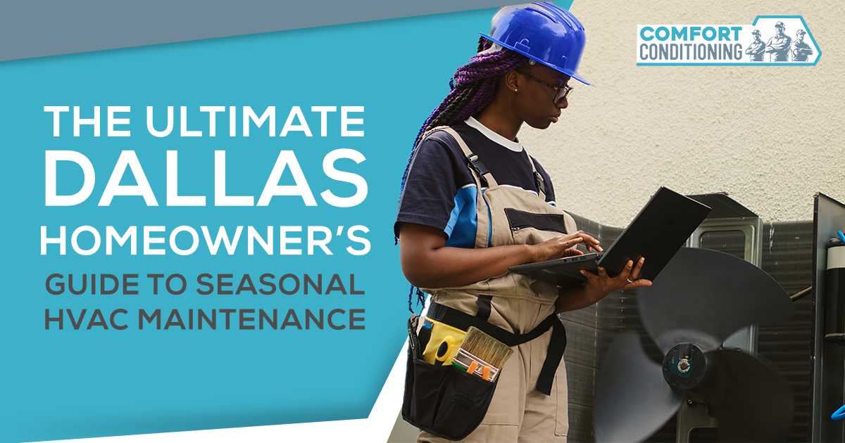 The Ultimate Dallas Homeowner’s Guide to Seasonal HVAC Maintenance