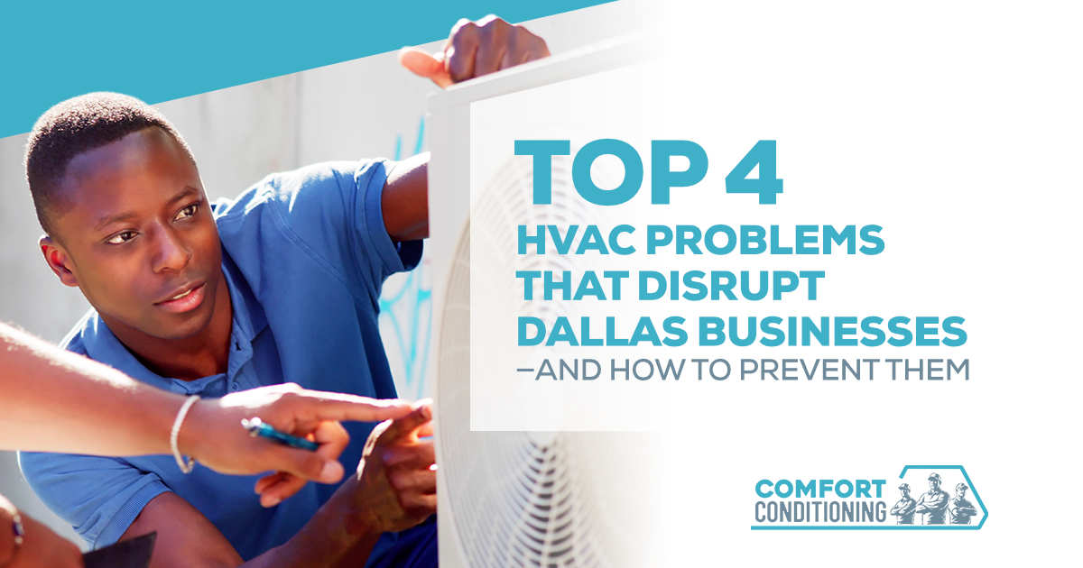 Top 4 HVAC Problems That Disrupt Dallas Businesses—And How to Prevent Them